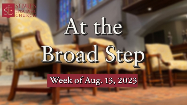 At The Broad Step #54: Sunday, August 13, at St. Luke's