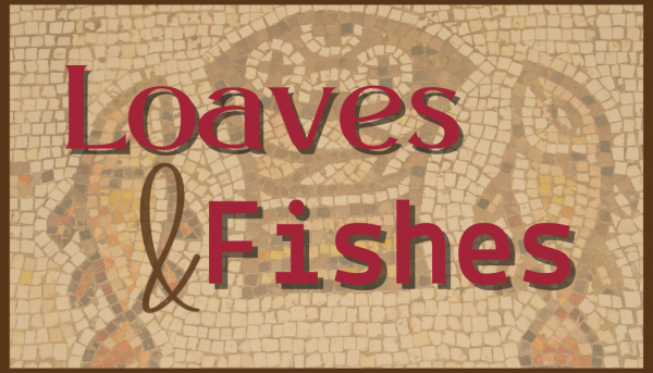 Loaves and Fishes July 31