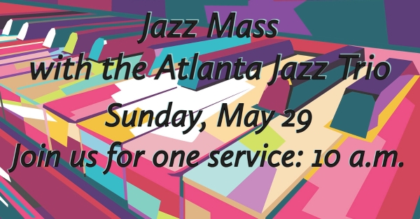 Sunday, May 29 is JAZZ MASS!
